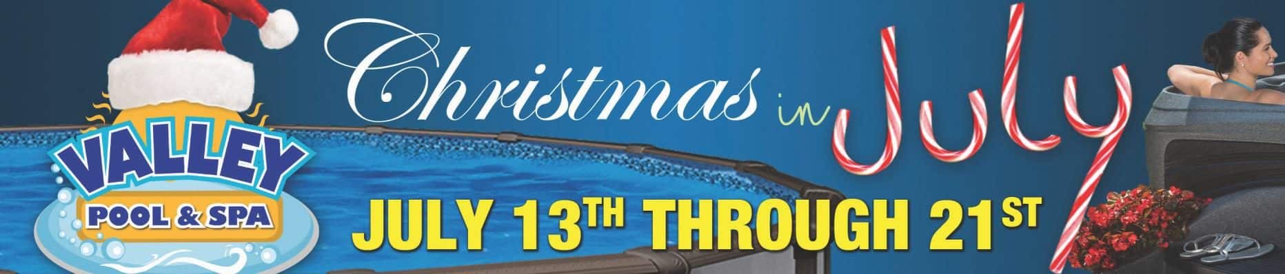 Our annual “12 Days of Christmas in July” HUGE Sales Event, Pool Clearance,  & Hot Tub Tent Sale - Valley Pool & Spa